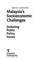 Cover of: Malaysia's socioeconomic challenges: debating public policy issues