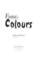 Fistful of colours by Su-chen Christine Lim