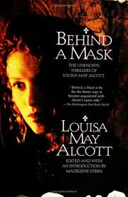 Cover of: Behind a mask: the unknown thrillers of Louisa May Alcott