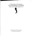 Cover of: La enferma eterna: mujer y exvoto en México, siglos XIX y XX