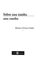 Sobre una tumba, una rumba by Marisela Gonzalo Febres