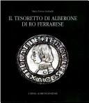 Cover of: Il tesoretto di Alberone di Ro Ferrarese: circolazione monetaria nel ducato estense tra XV e XVI secolo