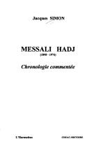 Cover of: Messali Hadj (1898-1974): chronologie commentée