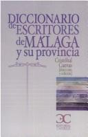 Cover of: Diccionario de escritores de Málaga y su provincia by Cristóbal Cuevas, dirección y edición.