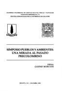 Cover of: Simposio Pueblos y Ambientes: una mirada al pasado precolombiano