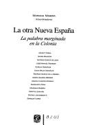 Cover of: La otra Nueva España: la palabra marginada en la Colonia
