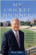 Cover of: My cricket journey by Barry Gibbs