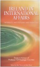 Cover of: Ireland in international affairs: interests, institutions, and identities : essays in honour of Professor N.P. Keatinge, FTCD, MRIA