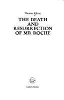 Cover of: The death and resurrection of Mr. Roche by Thomas Kilroy, Thomas Kilroy