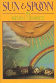 Cover of: Sun & Spoon by Kevin Henkes