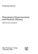 Cover of: Linguistische Arbeiten, vol. 466: Phonological representation and phonetic phasing: affricates and laryngeals by Wolfgang Kehrein