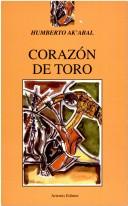 Cover of: Corazón de toro by Humberto Ak'abal