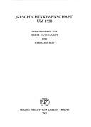 Cover of: Geschichtswissenschaft um 1950 by herausgegeben von Heinz Duchhardt und Gerhard May.