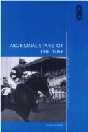 Cover of: Aboriginal stars of the turf: jockeys of Australian racing history