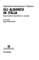 Cover of: Gli Albanesi in Italia: inserimento lavorativo e sociale