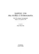 Cover of: Napoli 1799 fra storia e storiografia: atti del convegno internazionale, Napoli, 21-24 gennaio 1999