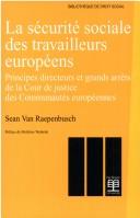 Cover of: La sécurité sociale des travailleurs européens: principes directeurs et grands arrêts de la Cour de justice des Communautés européennes
