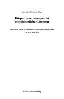 Körperinszenierungen in mittelalterlicher Literatur by Kolloquium am Zentrum für Interdisziplinäre Forschung der Universität Bielefeld (1999 Universität Bielefeld)