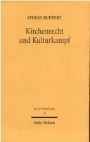 Cover of: Kirchenrecht und Kulturkampf by Stefan Ruppert