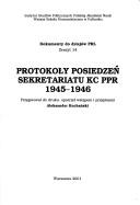 Cover of: Protokoły posiedzeń Sekretariatu KC PPR, 1945-1946 by Polska Partia Robotnicza. KC. Sekretariat., Polska Partia Robotnicza. KC. Sekretariat.