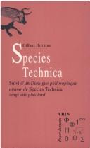 Cover of: Species technica: suivi d'un, Dialogue philosophique autour de Species technica vingt ans plus tard