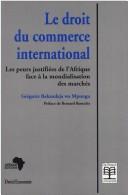 Cover of: Le droit du commerce international: les peurs justifiées de l'Afrique face à la mondialisation des marchés