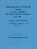 Genealogical extracts from the Gary R. Ritter Funeral Home records, 1908-1941 by Norman J. Meinert
