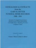 Cover of: Genealogical extracts from the Gary R. Ritter Funeral Home records, 1908-1941