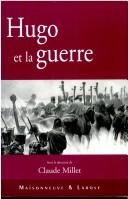 Cover of: Hugo et la guerre by textes réunis par Claude Millet ; préface de Madeleine Rebérioux.