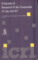 Cover of: A decade of research @ the crossroads of law and ICT