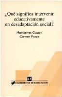 Cover of: Qué significa intervenir educativamente en desadaptación social? by Montserrat Guasch García