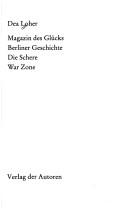 Cover of: Magazin des Glücks, Berliner Geschichte, Die Schere, War Zone by Dea Loher