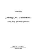 Cover of: Du fragst, was Wahrheit sei? by Werner Jung