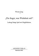 Du fragst, was Wahrheit sei? by Werner Jung