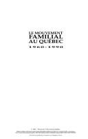 Cover of: Le mouvement familial au Québec, 1960-1990: une politique et des services pour les familles