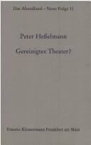 Cover of: Gereinigtes Theater?: Dramaturgie und Schaub uhne im Spiegel deutschsprachiger Theaterperiodika des 18. Jahrunderts (1750 - 1800) by Peter Hesselmann