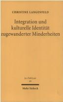 Cover of: Integration und kulturelle Identität zugewanderter Minderheiten: eine Untersuchung am Beispiel des allgemeinbildenden Schulwesens in der Bundesrepublik Deutschland