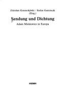 Cover of: Sendung und Dichtung: Adam Mickiewicz in Europa