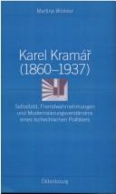 Cover of: Karel Kramář (1860-1937): Selbstbild, Fremdwahrnehmungen und Modernisierungsverständnis eines tschechischen Politikers