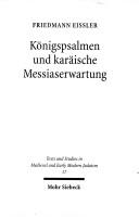 Cover of: Königspsalmen und karäische Messiaserwartung: Jefet ben Elis Auslegung von Ps 2.72.89.110.132 im Vergleich mit Saadja Gaons Deutung