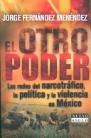Cover of: El otro poder: las redes del narcotráfico, la política y la violencia en México