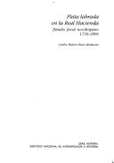 Cover of: Plata labrada en la real hacienda: estudio fiscal novohispano, 1739-1800
