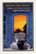 Cover of: Bienes del siglo: sobre cultura cubana
