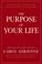 Cover of: The purpose of your life