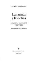Cover of: Las armas y las letras: literatura y Guerra Civil, 1936-1939