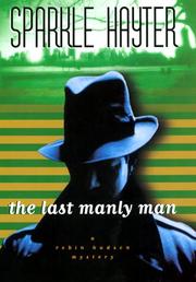 Cover of: The last manly man by Sparkle Hayter, Sparkle Hayter