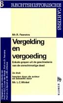 Cover of: Vergelding en vergoeding: enkele grepen uit de geschiedenis van de onrechtmatige daad