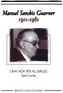 Cover of: Manuel Sanchis Guarner, 1911-1981: una vida per al diàleg