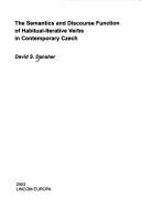 Cover of: Lincom Studies in Slavic Linguistics, vol. 22: The semantics and discourse function of habitual-iterative verbs in contemporary Czech