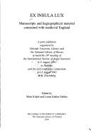 Cover of: Ex insula lux: manuscripts and hagiographical material connected with medieval England : a joint exhibition organized by the Helsinki University Library and the National Library of Russia to mark the 10th meeting of the International Society of Anglo-Saxonists 6-11 August 2001 in Helsinki, and the post-conference symposium on 13 August 2001 in St. Petersburg